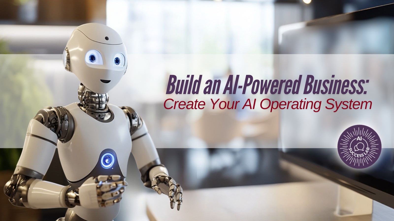 Build an AI‑Powered Business: Create Your AI Operating System